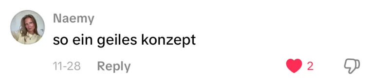 Kommentar von Naemy: „so ein geiles konzept“